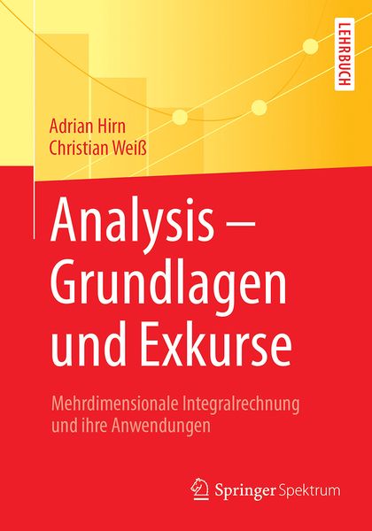 Analysis – Grundlagen und Exkurse, Taschenbuch von Adrian Hirn , Christian Weiss, Springer Berlin, 9783662555354