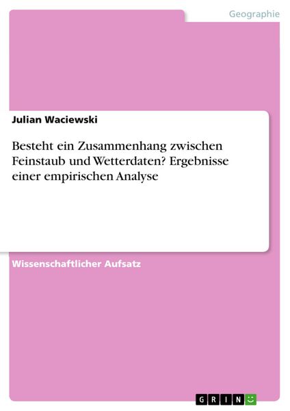Produktbild: Besteht ein Zusammenhang zwischen Feinstaub und Wetterdaten? Ergebnisse einer empirischen Analyse
