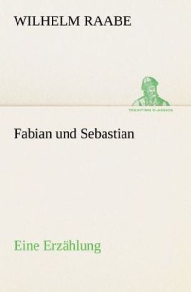Fabian und Sebastian, Taschenbuch von Wilhelm Raabe, Tredition, 9783842410633