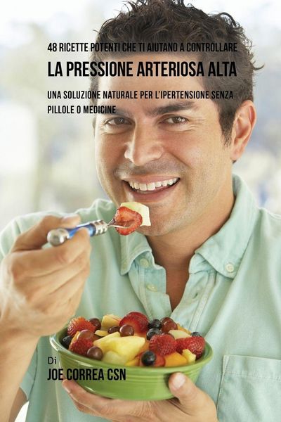 Produktbild: 48 Ricette potenti che ti aiutano a controllare la pressione arteriosa alta