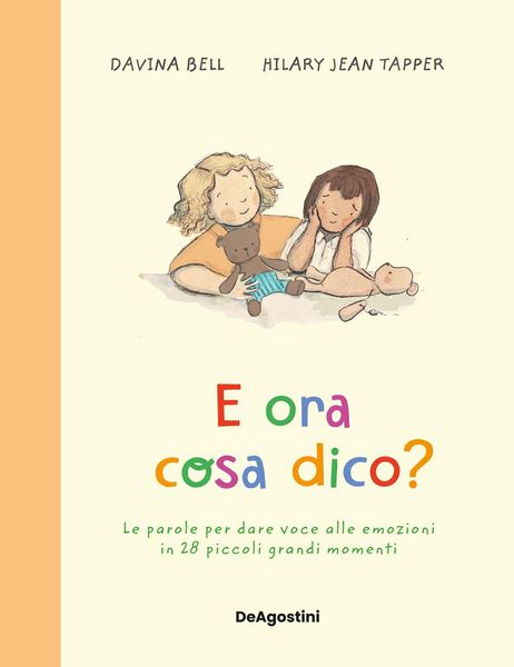 Produktbild: E ora cosa dico? Le parole per dare voce alle emozioni in 28 piccoli grandi momenti