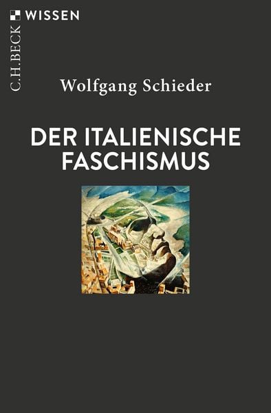 Der italienische Faschismus, Taschenbuch von Wolfgang Schieder, C.H. Beck, 978-3-406-83212-3