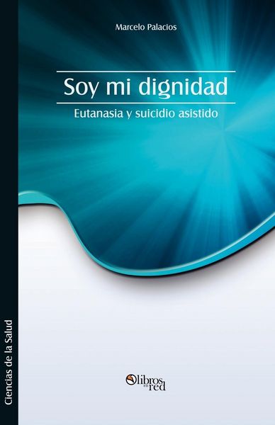 Produktbild: Soy Mi Dignidad. Eutanasia y Suicidio Asistido