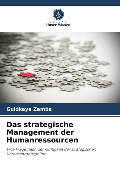 Das strategische Management der Humanressourcen, Taschenbuch von Guidkaya Zamba , Hamadou Boukar, Verlag Unser Wissen, 9786206113324
