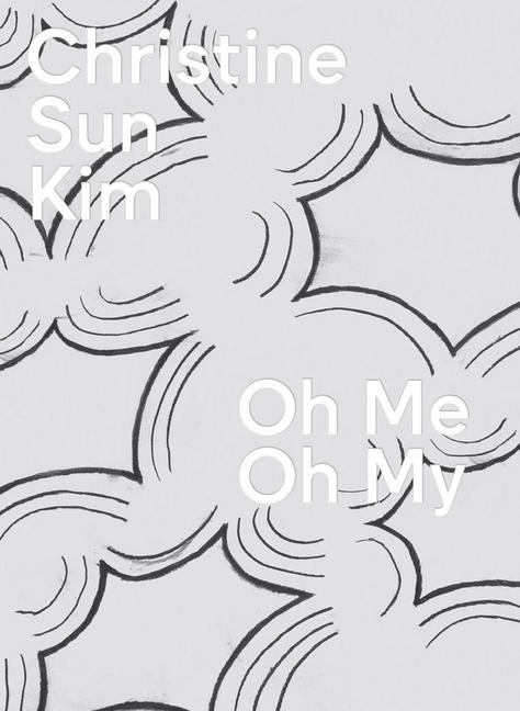 Produktbild: Christine Sun Kim: Oh Me Oh My