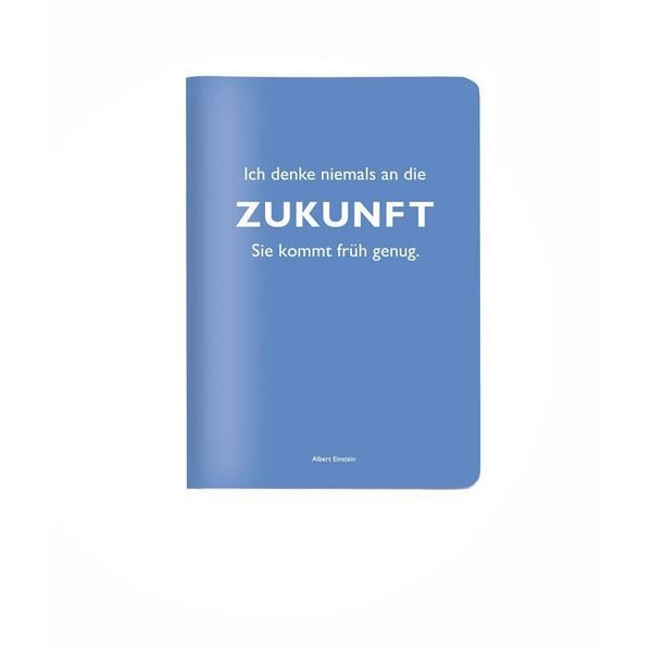 Heft A6 kariert, 'Ich denke niemals an die Zukunft. Sie kommt früh genug.' (Albert Einstein)