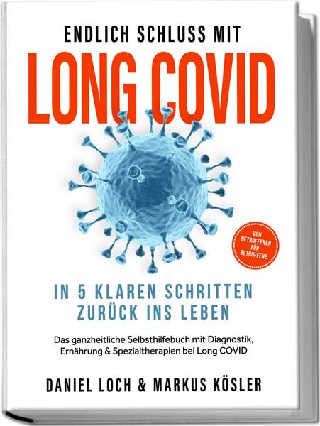 Endlich Schluss mit Long COVID: In 5 klaren Schritten zurück ins Leben – Von Bet, Paperback von Daniel Loch,Markus Kösler, Edition JT,