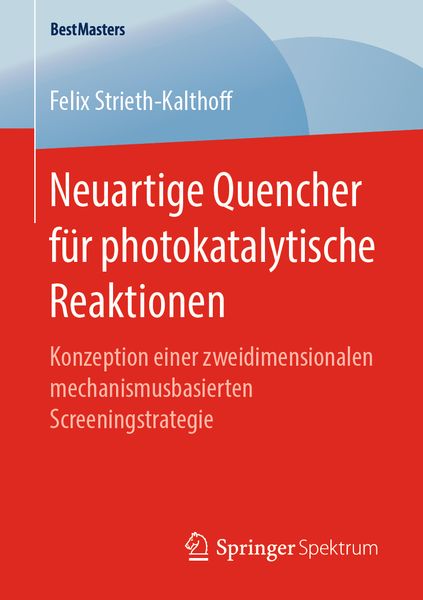 Neuartige Quencher für photokatalytische Reaktionen, Taschenbuch von Felix Strieth-Kalthoff, Springer Fachmedien Wiesbaden GmbH, 9783658263171