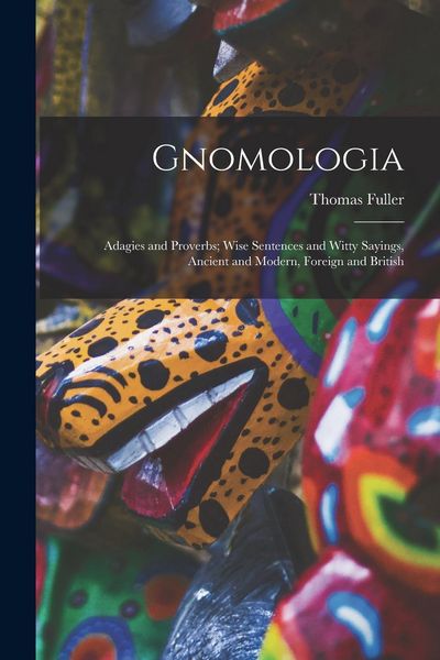 Produktbild: Gnomologia: Adagies and Proverbs; Wise Sentences and Witty Sayings, Ancient and Modern, Foreign and British
