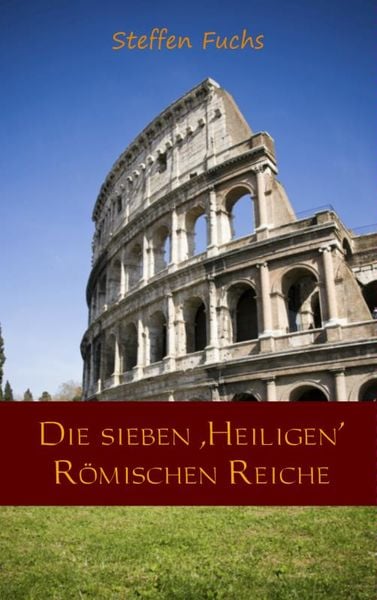 Produktbild: Die sieben ,Heiligen&rsquo; R&ouml;mischen Reiche