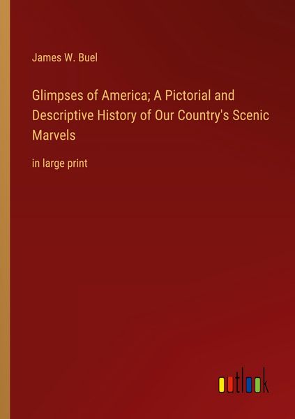 Produktbild: Glimpses of America; A Pictorial and Descriptive History of Our Country's Scenic Marvels