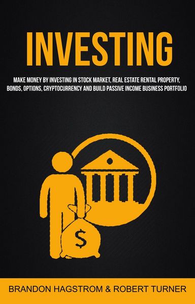 Produktbild: Investing: Make Money By Investing In Stock Market, Real Estate Rental Property, Bonds, Options, Cryptocurrency And Build Passive Income Business Port