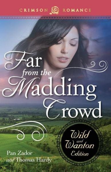 Produktbild: Far from the Madding Crowd: The Wild and Wanton Edition