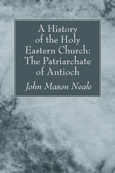 Produktbild: A History of the Holy Eastern Church: The Patriarchate of Antioch