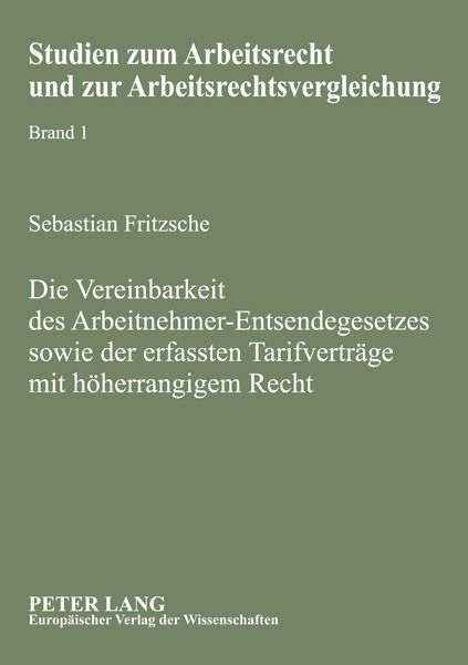 Die Vereinbarkeit des Arbeitnehmer-Entsendegesetzes sowie der erfassten Tarifverträge mit höherrangigem Recht, Taschenbuch von Sebastian Fritzsche,