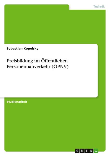 Preisbildung im Öffentlichen Personennahverkehr (ÖPNV), Taschenbuch von Sebastian Kopelsky, GRIN, 9783640607419