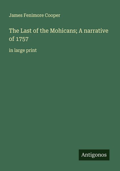 Produktbild: The Last of the Mohicans; A narrative of 1757