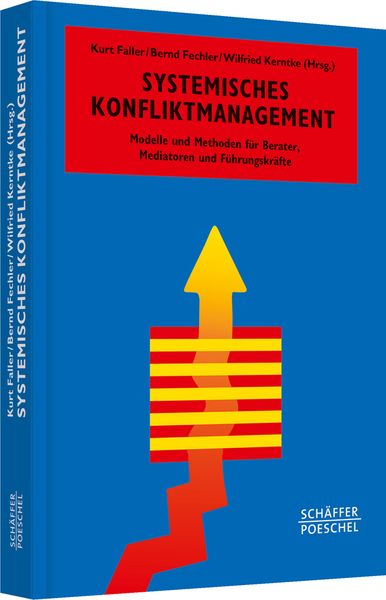 Systemisches Konfliktmanagement, Gebundene Ausgabe von Kurt Faller , Wilfried Kerntke, Schäffer-Poeschel, 9783791033013