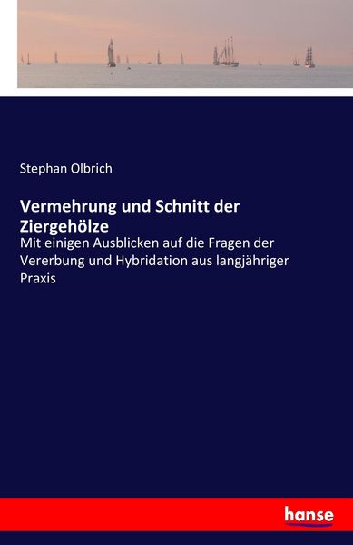 Vermehrung und Schnitt der Ziergehölze, Taschenbuch von Stephan Olbrich, Hansebooks, 9783741187698