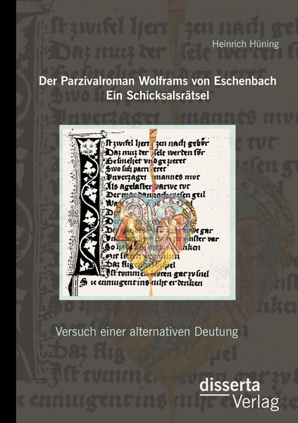 Produktbild: Der Parzivalroman Wolframs von Eschenbach. Ein Schicksalsr&auml;tsel: Versuch einer alternativen Deutung
