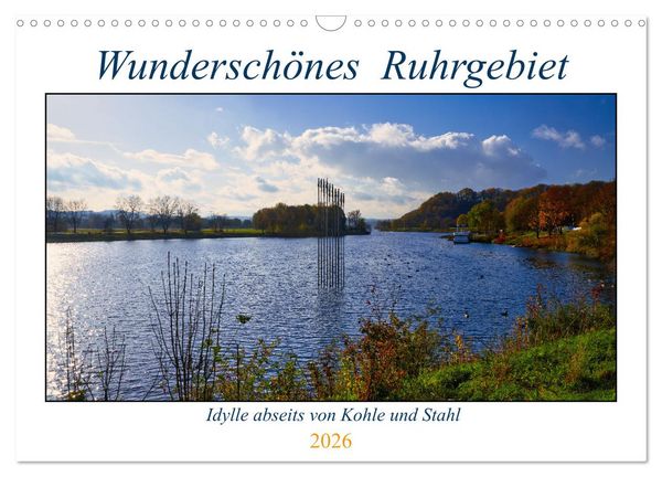 Produktbild: Wundersch&ouml;nes Ruhrgebiet - Abseits von Kohle und Stahl (Wandkalender 2026 DIN A3 quer), CALVENDO Monatskalender