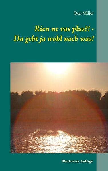 Rien ne vas plus?! - Da geht ja wohl noch was!, Taschenbuch von Ben Miller, BoD – Books on Demand, 9783741210723