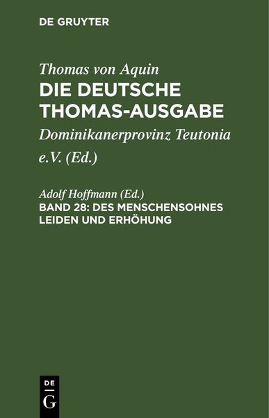 Produktbild: Thomas von Aquin: Die deutsche Thomas-Ausgabe / Des Menschensohnes Leiden und Erh&ouml;hung