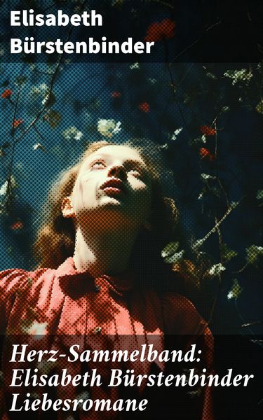 Produktbild: Herz-Sammelband: Elisabeth B&uuml;rstenbinder Liebesromane