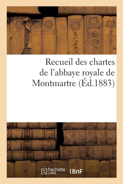 Produktbild: Recueil des chartes de l'abbaye royale de Montmartre
