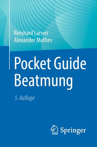 Pocket Guide Beatmung, Taschenbuch von Reinhard Larsen,Alexander Mathes, Springer Berlin, 978-3-662-68947-9