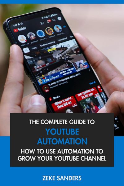 Produktbild: The Complete Guide to YouTube Automation: How to Use Automation to Grow Your YouTube Channel