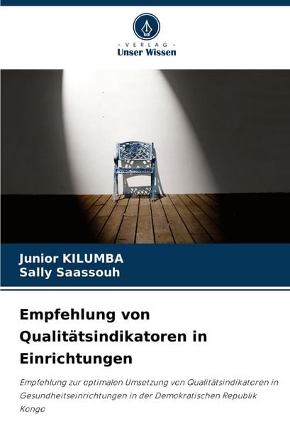Empfehlung von Qualitätsindikatoren in Einrichtungen, Taschenbuch von Junior Kilumba , Sally Saassouh, Verlag Unser Wissen, 9786207522828