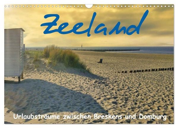 Produktbild: Zeeland - Urlaubstr&auml;ume zwischen Breskens und Domburg (Wandkalender 2026 DIN A3 quer), CALVENDO Monatskalender