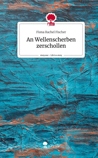 An Wellenscherben zerschollen. Life is a Story - story.one