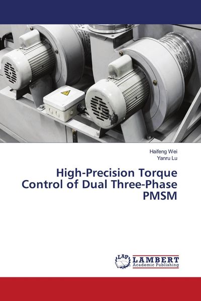 Produktbild: High-Precision Torque Control of Dual Three-Phase PMSM