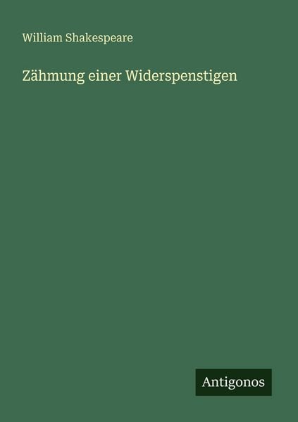 Zähmung einer Widerspenstigen, Taschenbuch von William Shakespeare, Antigonos Verlag, 9783386428217