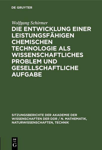 Produktbild: Die Entwicklung einer leistungsf&auml;higen chemischen Technologie als wissenschaftliches Problem und gesellschaftliche Aufgabe