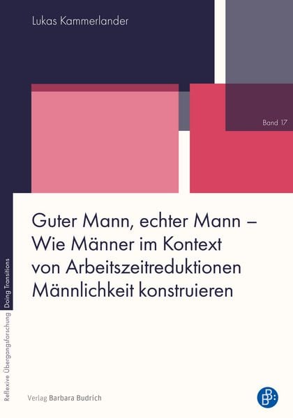 Produktbild: Guter Mann, echter Mann &ndash; Wie M&auml;nner im Kontext von Arbeitszeitreduktionen M&auml;nnlichkeit konstruieren