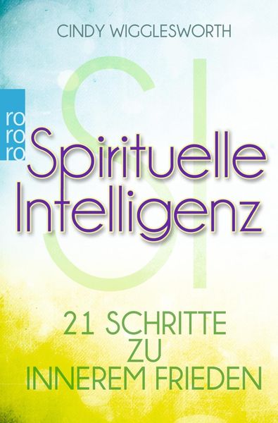 Spirituelle Intelligenz, Taschenbuch von Cindy Wigglesworth, Rowohlt Taschenbuch, 978-3-499-61372-2