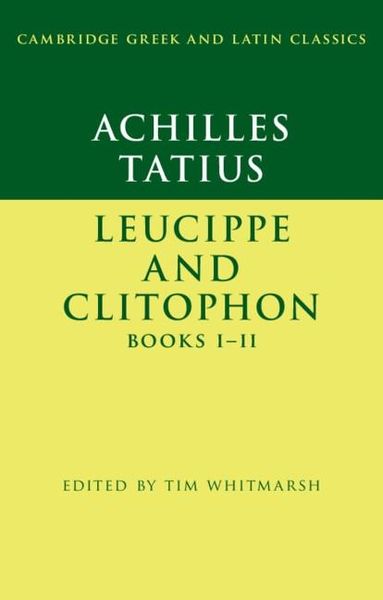 Produktbild: Achilles Tatius: Leucippe and Clitophon Books I-II