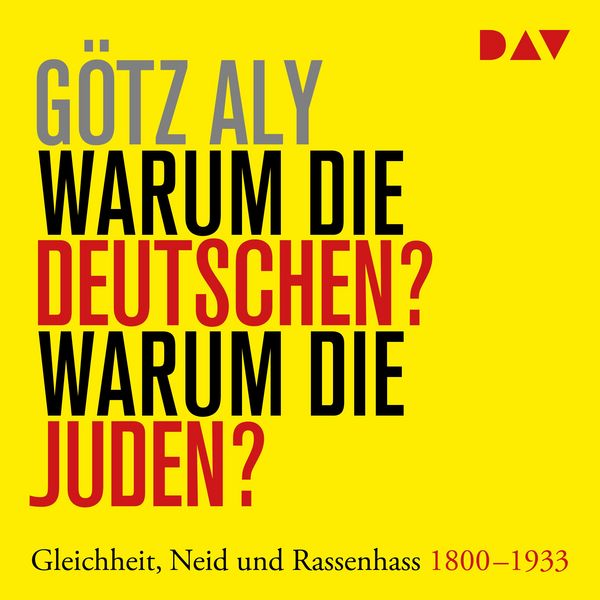 Produktbild: Warum die Deutschen? Warum die Juden? Gleichheit, Neid und Rassenhass &ndash; 1800 bis 1933
