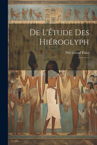 Produktbild: De L'&Eacute;tude Des Hi&eacute;roglyph: .