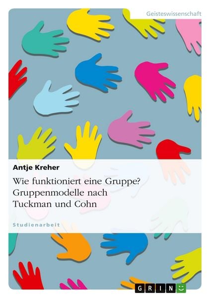 Produktbild: Wie funktioniert eine Gruppe? Gruppenmodelle nach Tuckman und Cohn