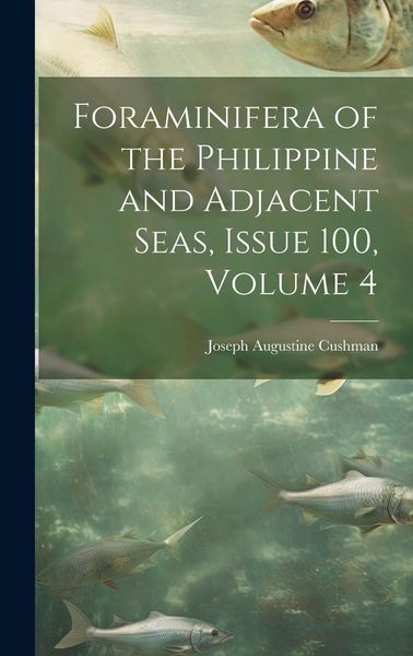 Produktbild: Foraminifera of the Philippine and Adjacent Seas, Issue 100, volume 4