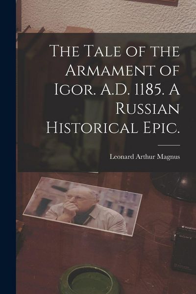 Produktbild: The Tale of the Armament of Igor. A.D. 1185. A Russian Historical Epic.