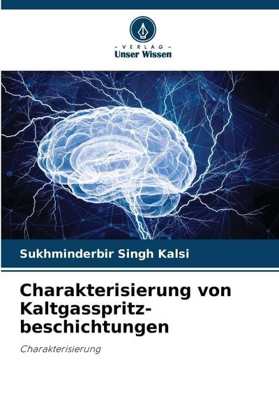 Charakterisierung von Kaltgasspritz-beschichtungen, Taschenbuch von Sukhminderbir Singh Kalsi, Verlag Unser Wissen, 9786209056307