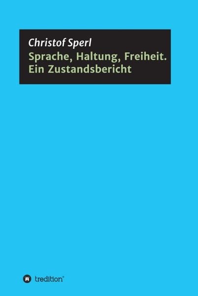 Produktbild: Sprache, Haltung, Freiheit. Ein Zustandsbericht
