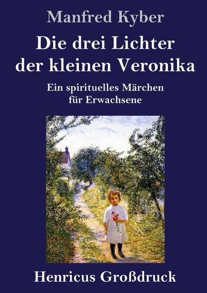Die drei Lichter der kleinen Veronika (Großdruck), Gebundene Ausgabe von Manfred Kyber, Henricus - Edition Deutsche Klassik GmbH, Berlin,