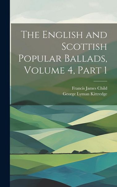 Produktbild: The English and Scottish Popular Ballads, Volume 4, part 1