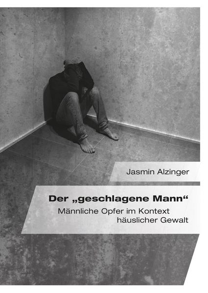 Produktbild: Der "geschlagene Mann". M&auml;nnliche Opfer im Kontext h&auml;uslicher Gewalt